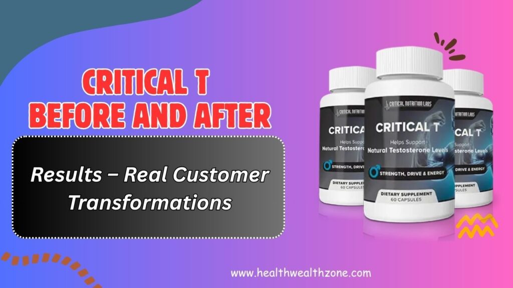 Critical-T-Before-and-After-Results-–-Real-Customer-Transformations.jpg