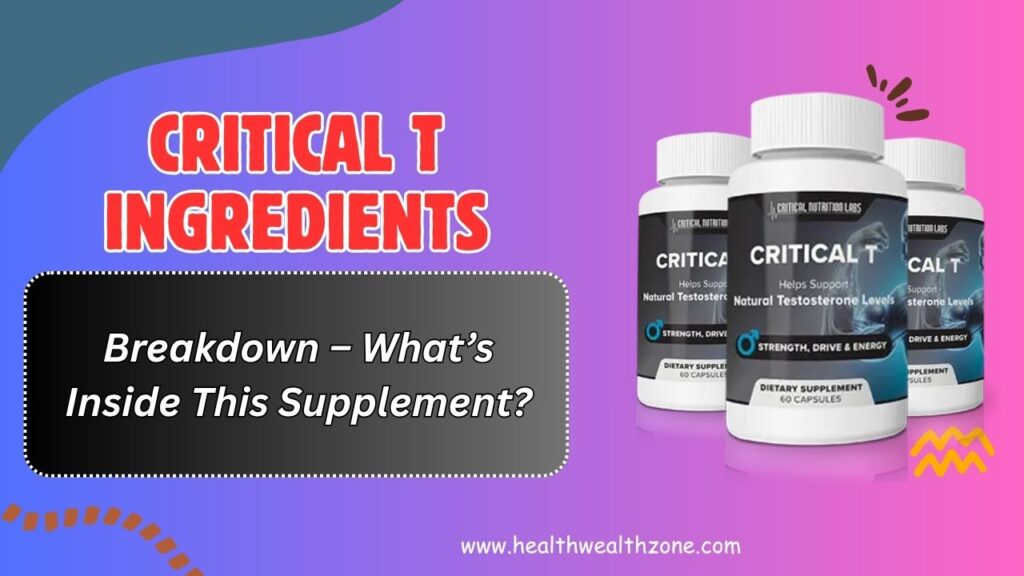 Critical-T-Ingredients-Breakdown-–-Whats-Inside-This-Supplement.jpg