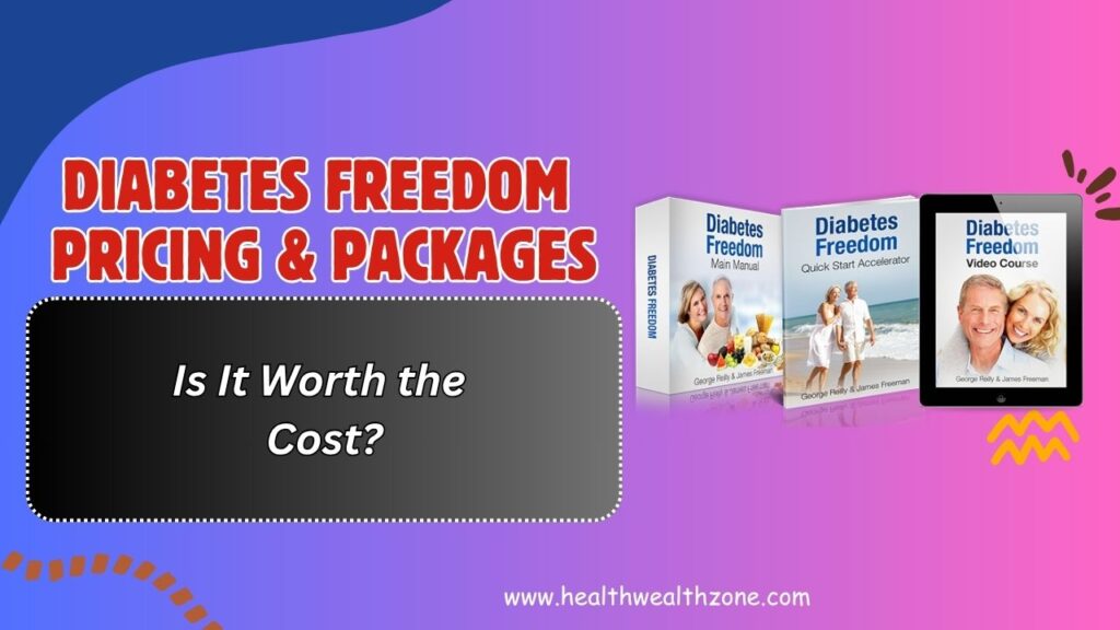 Diabetes Freedom Pricing & Packages – Is It Worth the Cost?