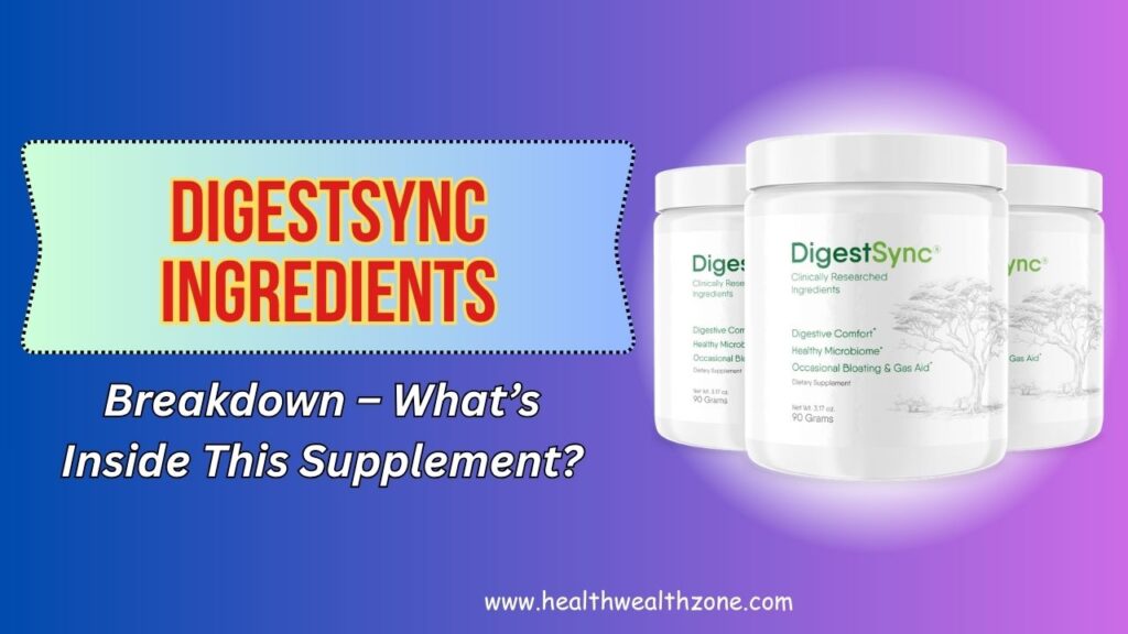 DigestSync-Ingredients-Breakdown-–-Whats-Inside-This-Supplement.jpg