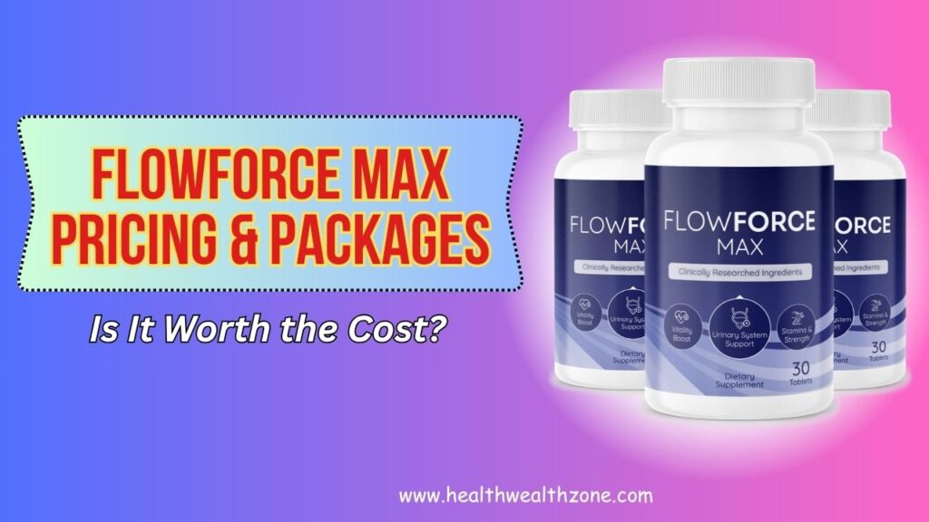 FlowForce Max Pricing & Packages – Is It Worth the Cost?
