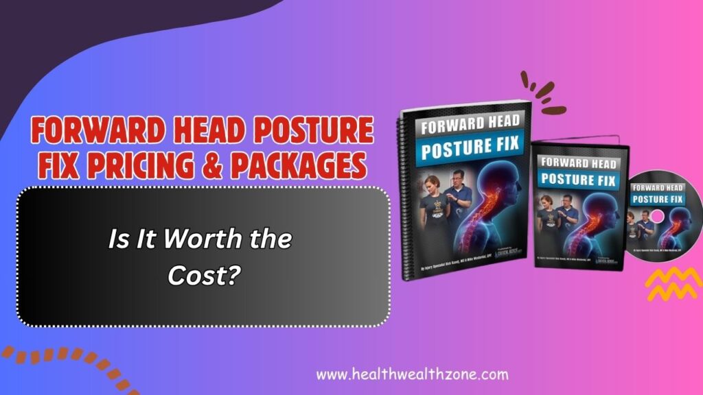 Forward Head Posture Fix Pricing & Packages – Is It Worth the Cost?