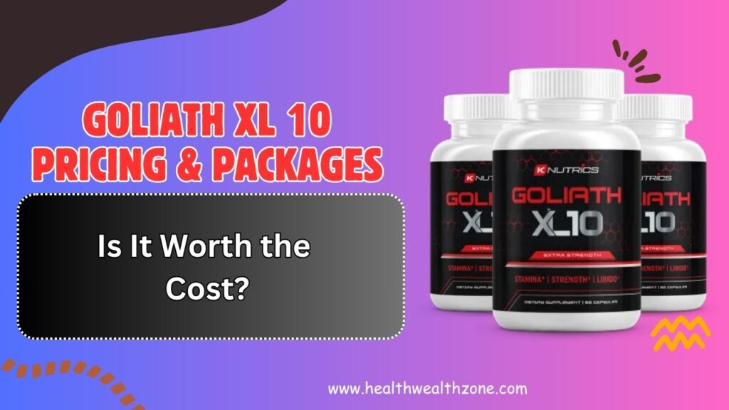 Goliath XL 10 Pricing & Packages – Is It Worth the Cost?