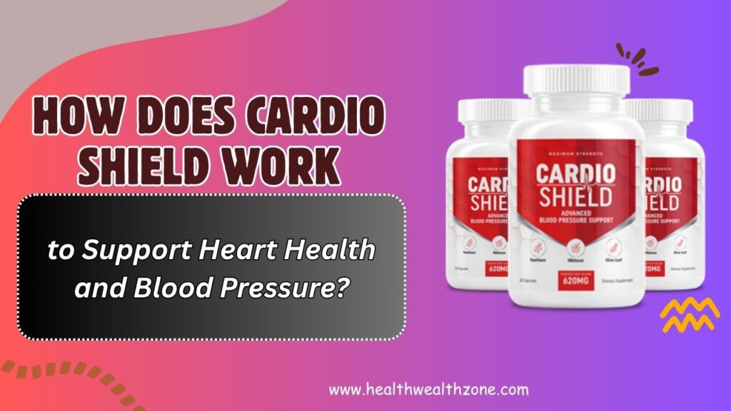 How-Does-Cardio-Shield-Work-to-Support-Heart-Health-and-Blood-Pressure.jpg