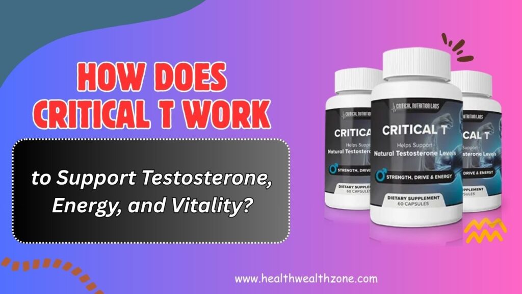How-Does-Critical-T-Work-to-Support-Testosterone-Energy-and-Vitality.jpg