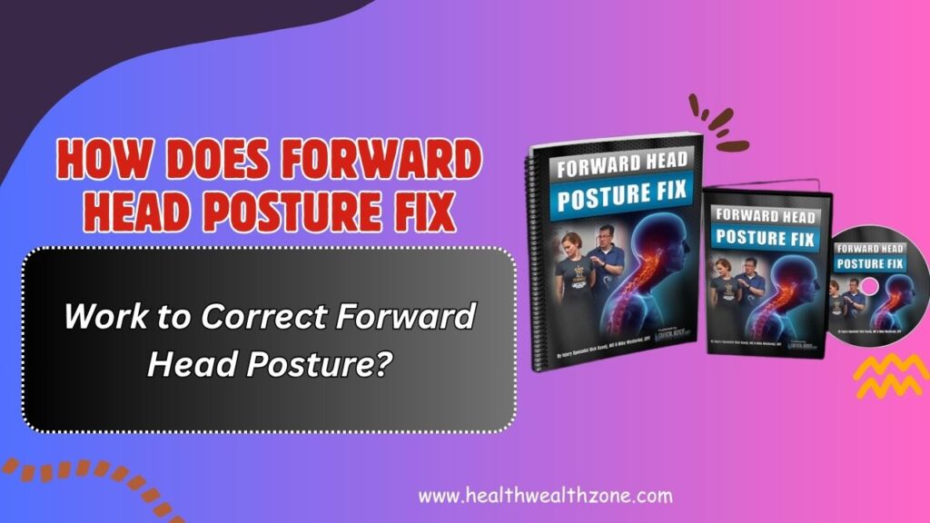 How Does Forward Head Posture Fix Work to Correct Forward Head Posture?