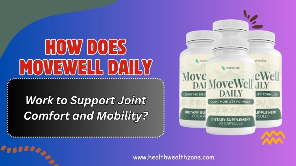 How Does MoveWell Daily Work to Support Joint Comfort and Mobility?