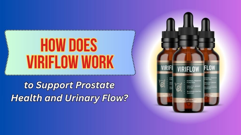 How-Does-ViriFlow-Work-to-Support-Prostate-Health-and-Urinary-Flow.jpg