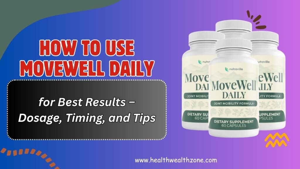 How to Use MoveWell Daily for Best Results – Dosage, Timing, and Tips