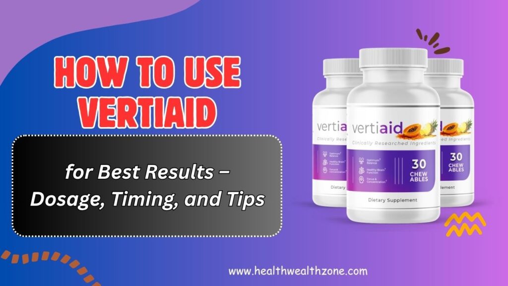 How to Use VertiAid for Best Results – Dosage, Timing, and Tips