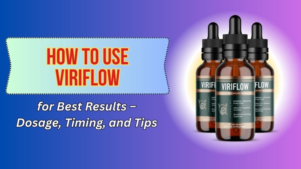 How-to-Use-ViriFlow-for-Best-Results-–-Dosage-Timing-and-Tips.jpg