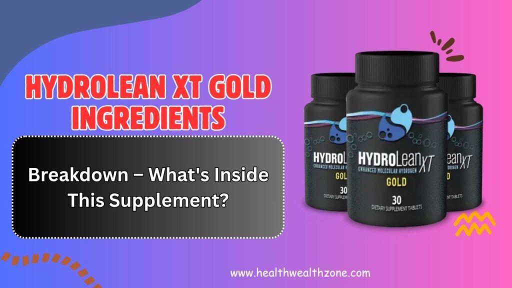 HydroLean XT Gold Ingredients Breakdown – What's Inside This Supplement?