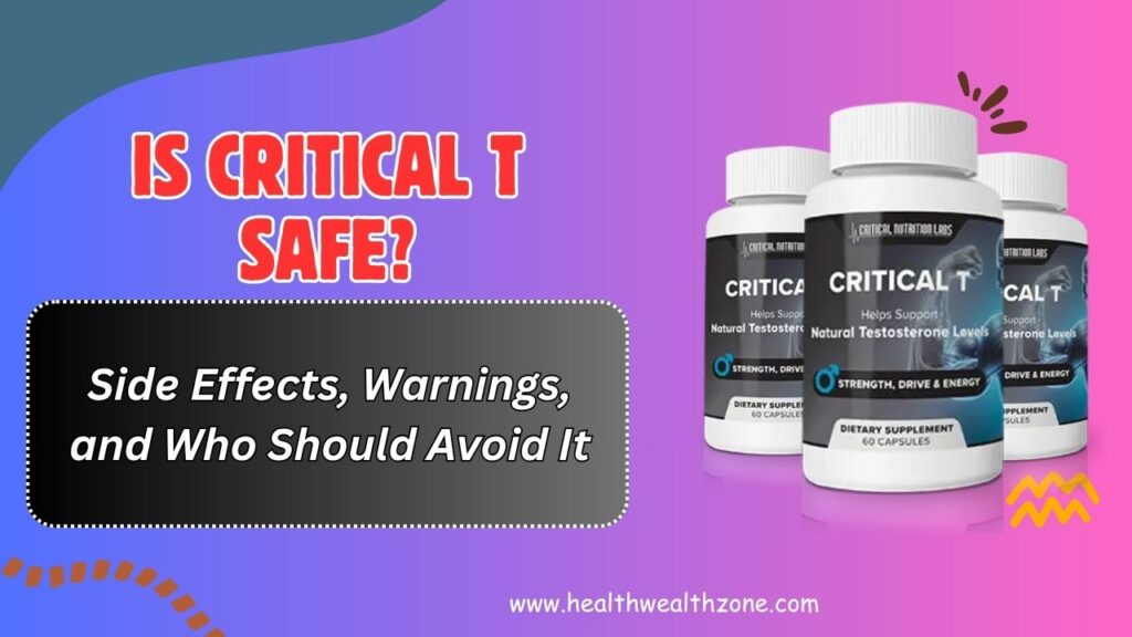 Is-Critical-T-Safe-–-Side-Effects-Warnings-and-Who-Should-Avoid-It.jpg