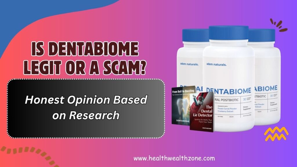 Is DentaBiome Legit or a Scam? – Honest Opinion Based on Research