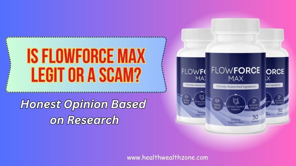 Is FlowForce Max Legit or a Scam? – Honest Opinion Based on Research