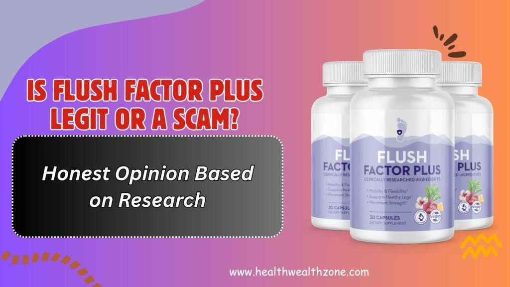 Is Flush Factor Plus Legit or a Scam? – Honest Opinion Based on Research