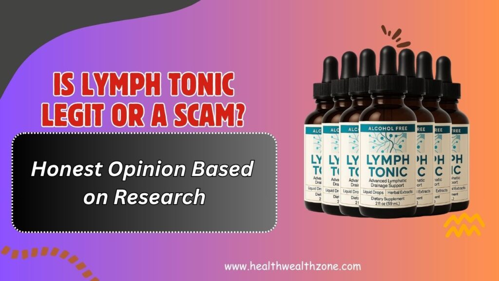 Is Lymph Tonic Legit or a Scam? – Honest Opinion Based on Research