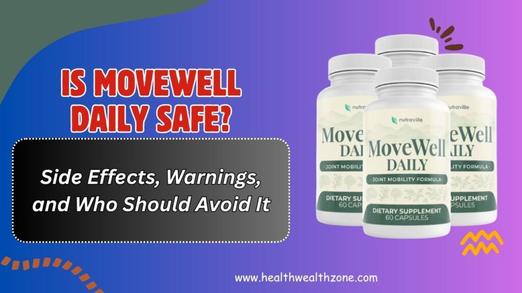 Is MoveWell Daily Safe? – Side Effects, Warnings, and Who Should Avoid It