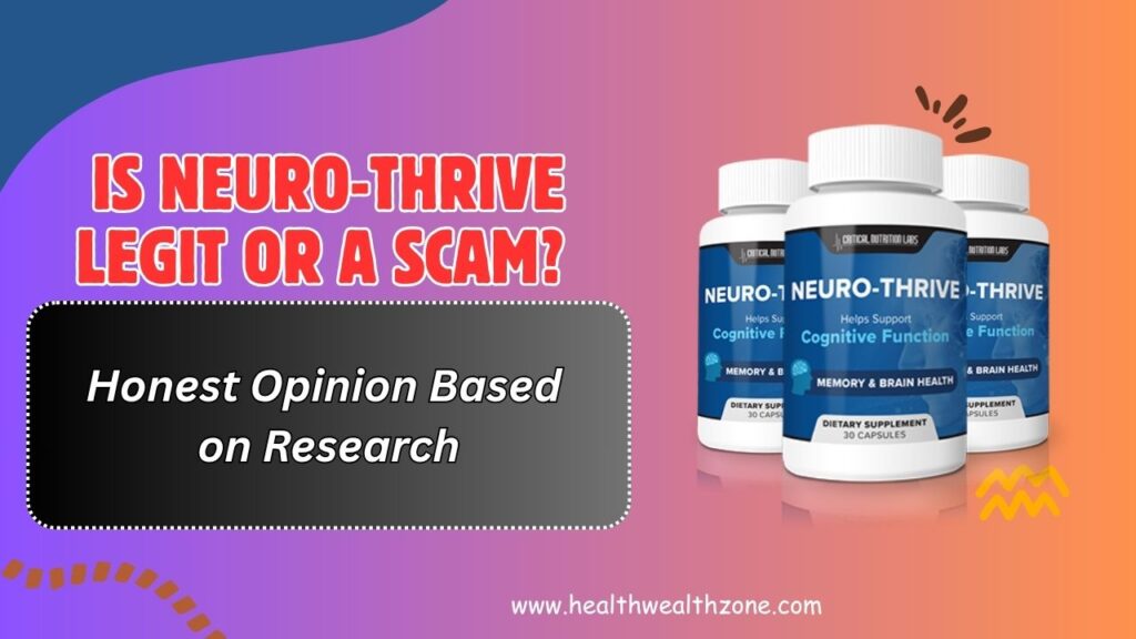 Is Neuro-Thrive Legit or a Scam? – Honest Opinion Based on Research