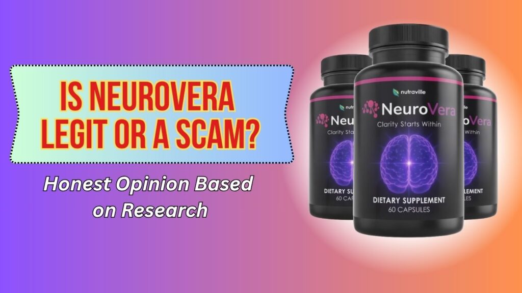 Is NeuroVera Legit or a Scam? – Honest Opinion Based on Research