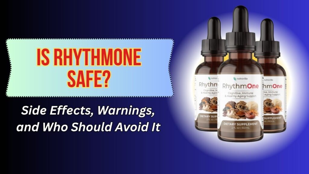 Is RhythmONE Safe? – Side Effects, Warnings, and Who Should Avoid It