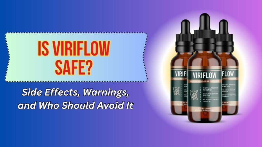 Is-ViriFlow-Safe-–-Side-Effects-Warnings-and-Who-Should-Avoid-It.jpg