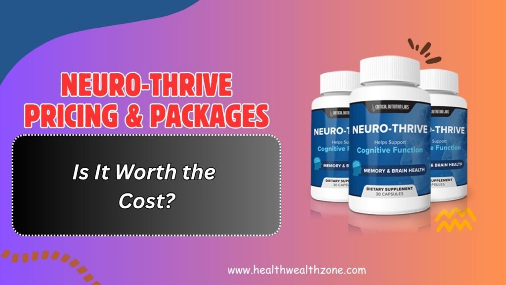 Neuro-Thrive Pricing & Packages – Is It Worth the Cost?