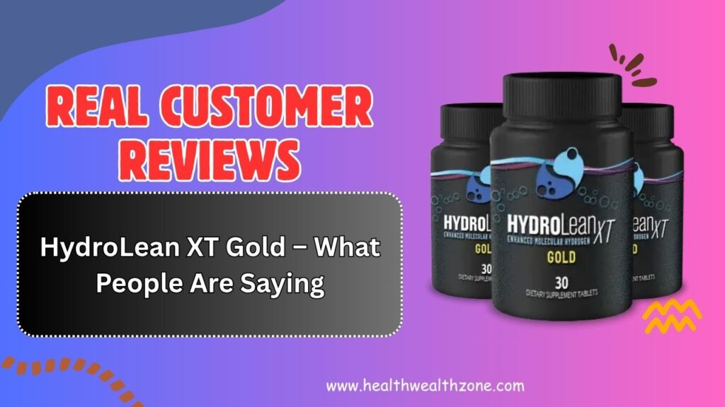Real Customer Reviews of HydroLean XT Gold – What People Are Saying