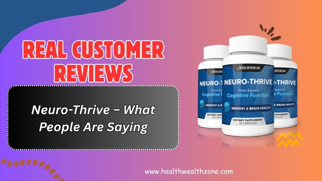 Real Customer Reviews of Neuro-Thrive – What People Are Saying