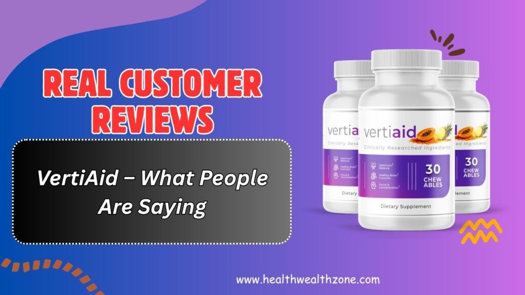 Real Customer Reviews of VertiAid – What People Are Saying