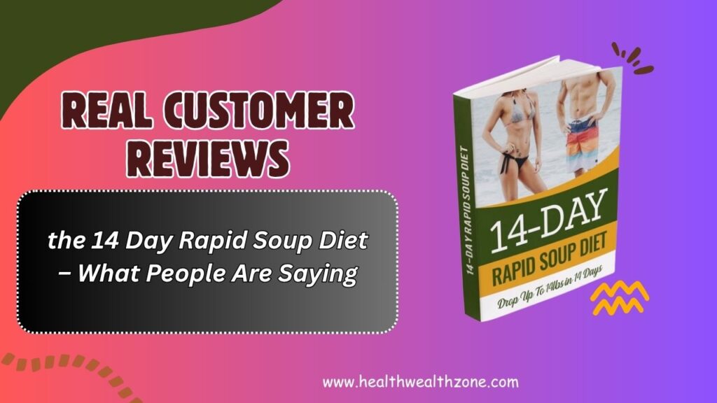 Real Customer Reviews of the 14 Day Rapid Soup Diet – What People Are Saying