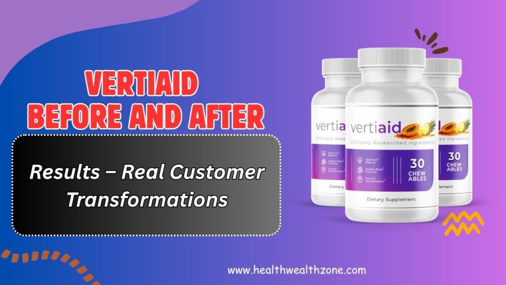 VertiAid Before and After Results – Real Customer Transformations