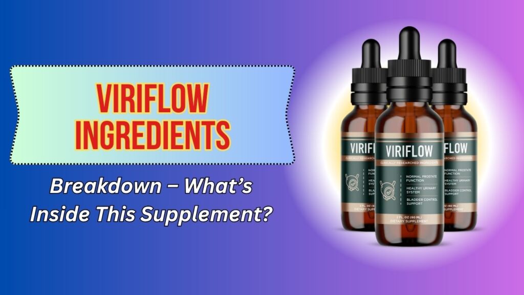 ViriFlow-Ingredients-Breakdown-–-Whats-Inside-This-Supplement.jpg