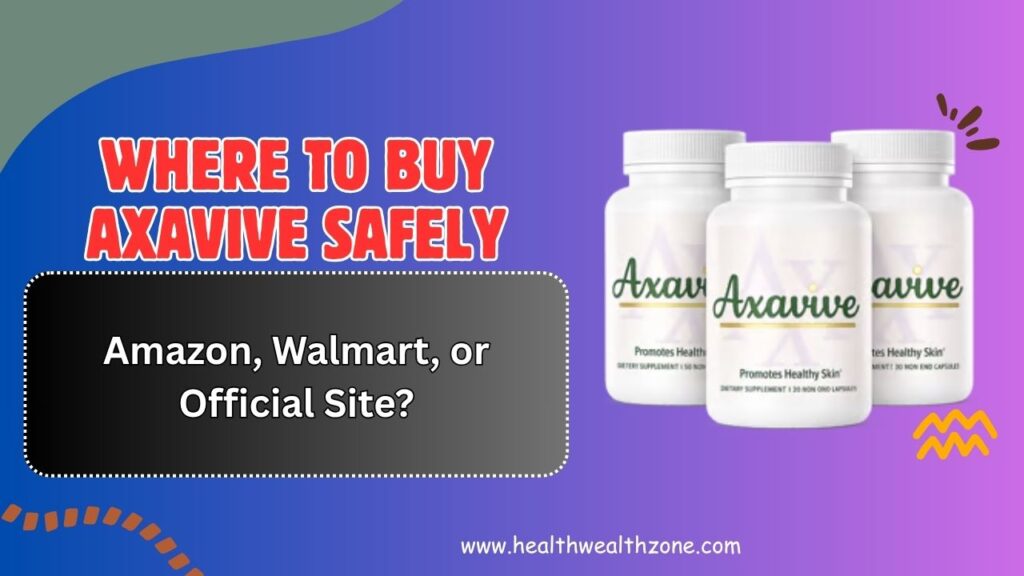 Where-to-Buy-Axavive-Safely-–-Amazon-Walmart-or-Official-Site.jpg