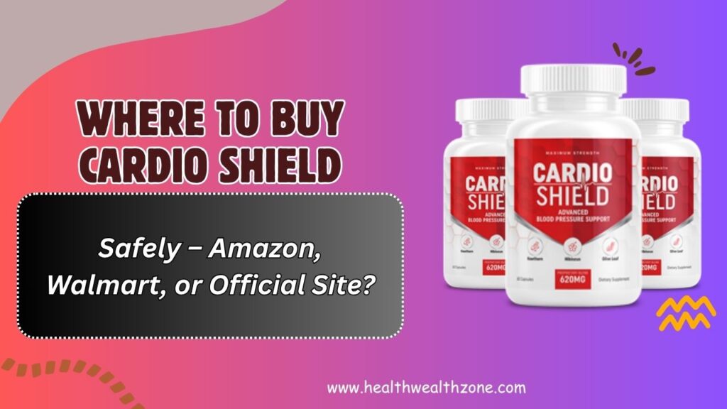 Where-to-Buy-Cardio-Shield-Safely-–-Amazon-Walmart-or-Official-Site.jpg