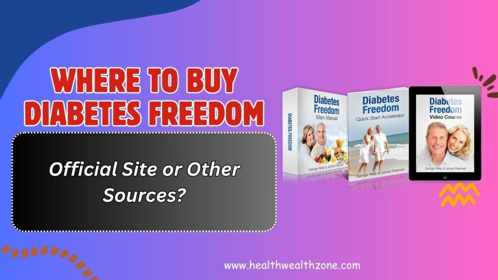 Where to Buy Diabetes Freedom Safely – Official Site or Other Sources?