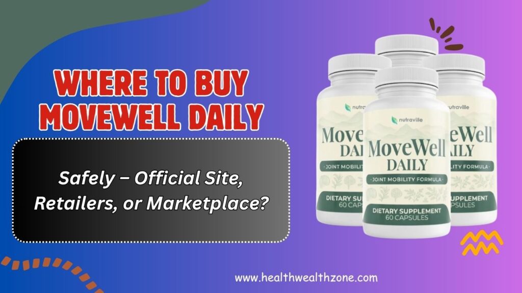 Where to Buy MoveWell Daily Safely – Official Site, Retailers, or Marketplace?