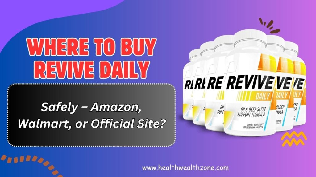 Where to Buy Revive Daily Safely – Amazon, Walmart, or Official Site?
