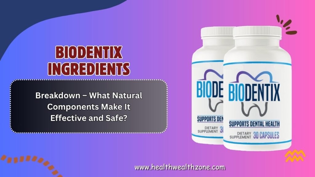 BioDentix-Ingredients-Breakdown-–-What-Natural-Components-Make-It-Effective-and-Safe.jpg