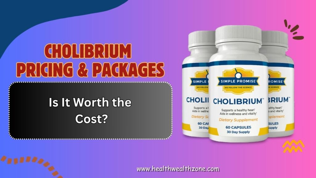 Cholibrium Pricing & Packages – Is It Worth the Cost?