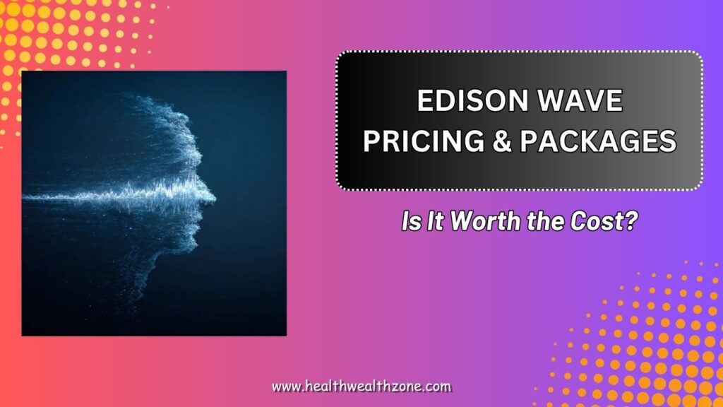 Edison Wave Pricing & Packages – Is It Worth the Cost?