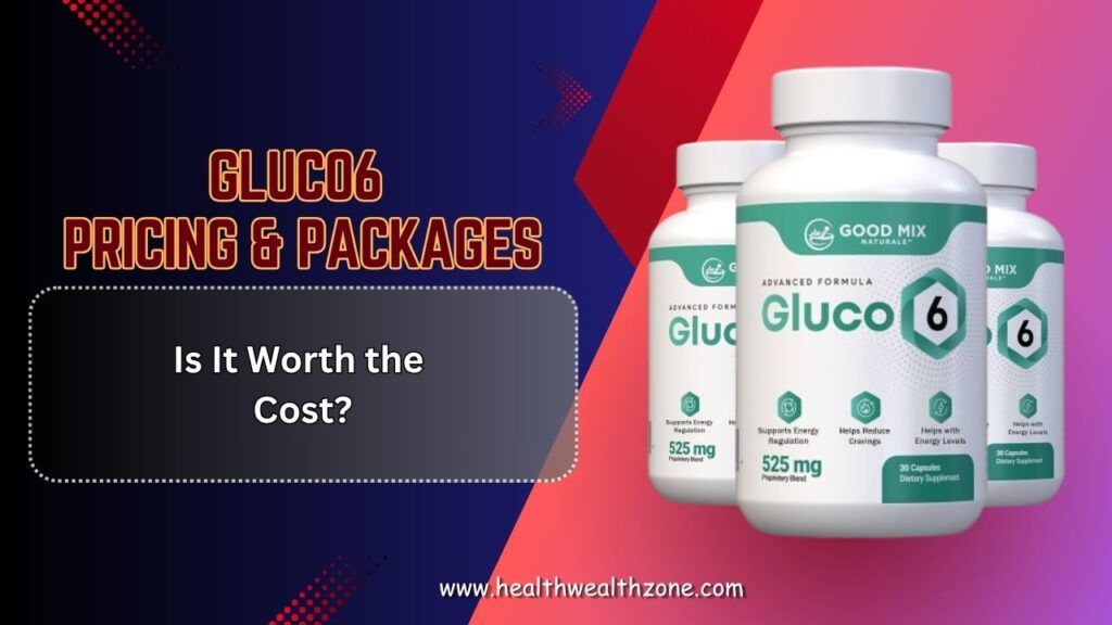 Gluco6-Pricing-Packages-–-Is-It-Worth-the-Cost.jpg