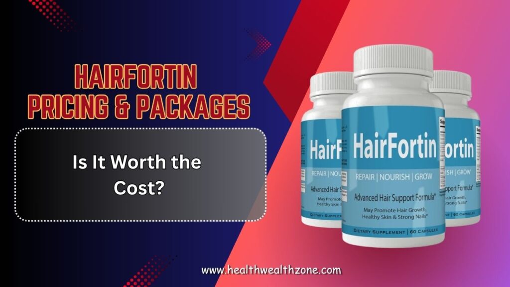 HairFortin-Pricing-Packages-–-Is-It-Worth-the-Cost.jpg