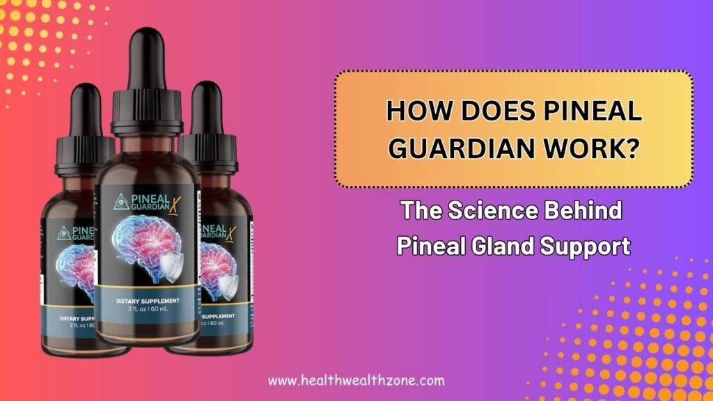 How-Does-Pineal-Guardian-Work-–-The-Science-Behind-Pineal-Gland-Support.jpg