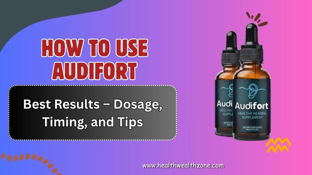 How-to-Use-AudiFort-for-Best-Results-–-Dosage-Timing-and-Tips.jpg