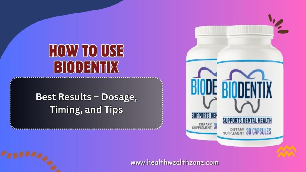 How-to-Use-BioDentix-for-Best-Results-–-Dosage-Timing-and-Tips.jpg