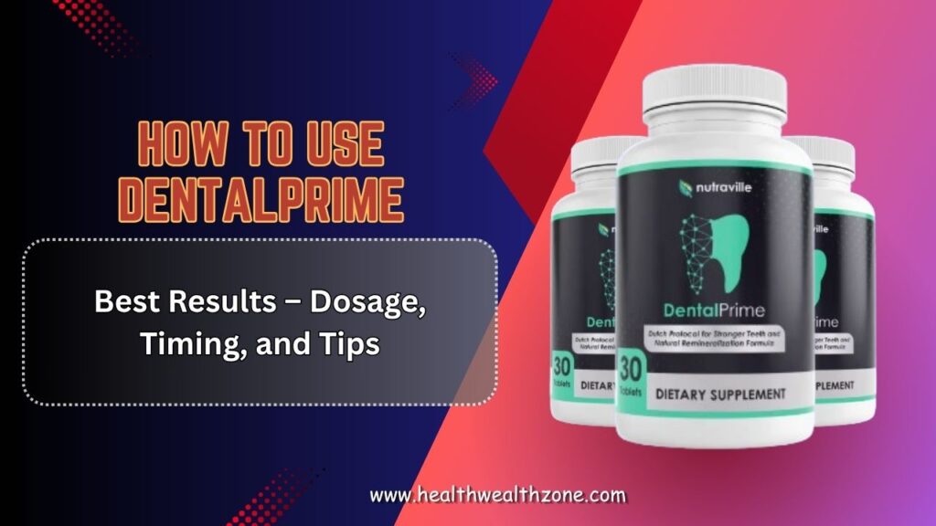How-to-Use-DentalPrime-for-Best-Results-–-Dosage-Timing-and-Tips.jpg
