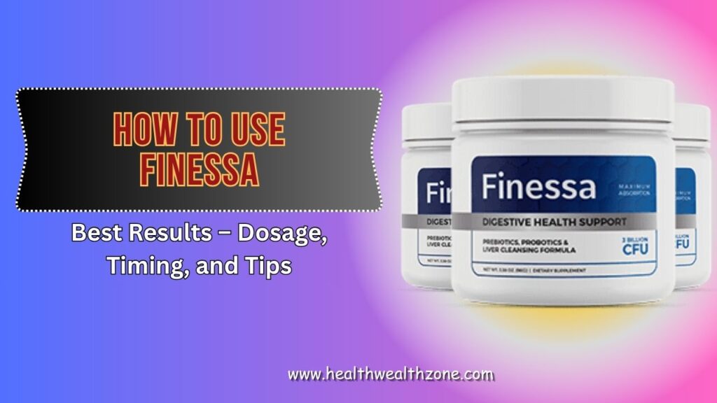 How-to-Use-Finessa-for-Best-Results-–-Dosage-Timing-and-Tips.jpg
