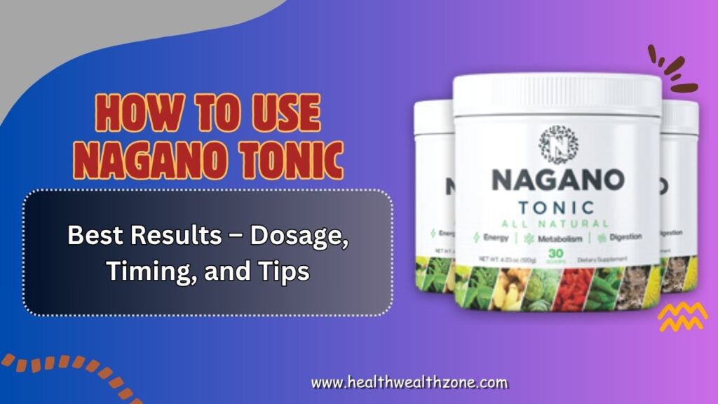 How-to-Use-Nagano-Tonic-for-Best-Results-–-Dosage-Timing-and-Tips.jpg
