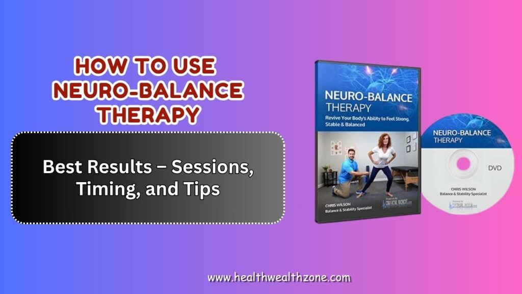 How-to-Use-Neuro-Balance-Therapy-for-Best-Results-–-Sessions-Timing-and-Tips.jpg